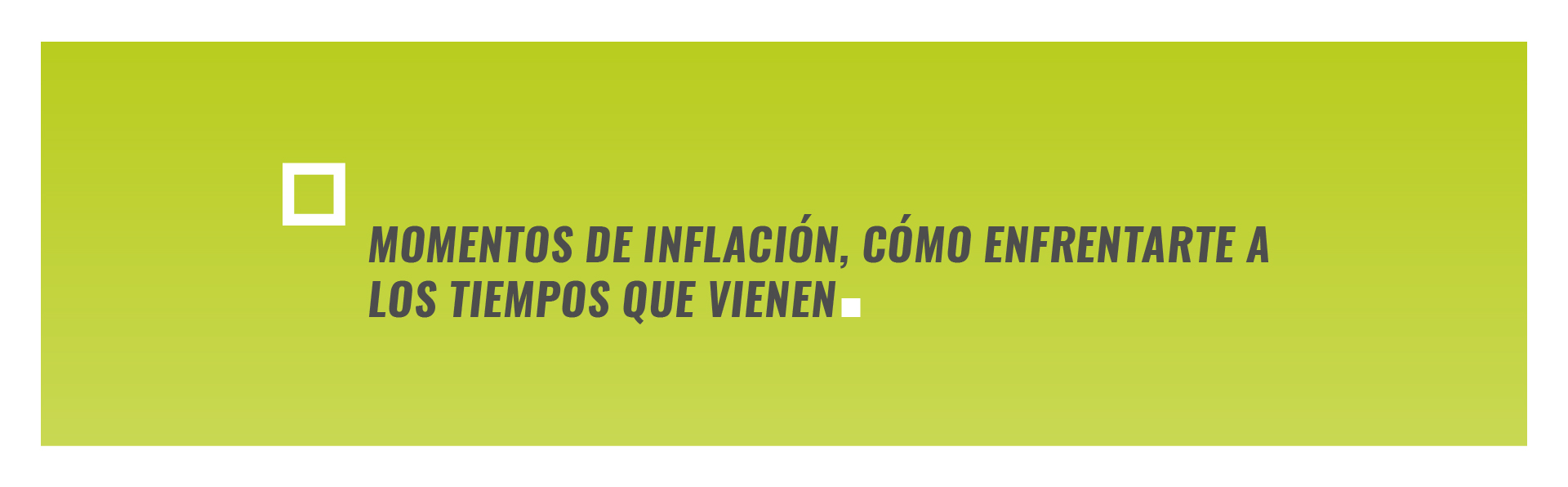 Momentos de inflación, como enfretarte a los tiempos que vienen